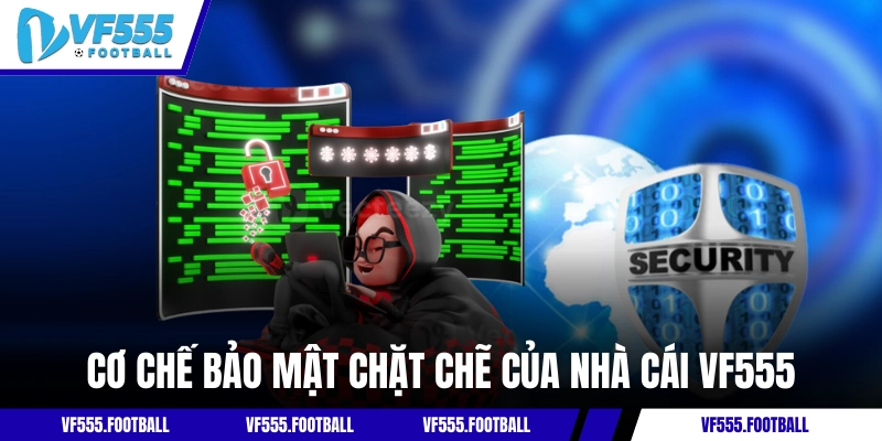 Cơ chế bảo mật chặt chẽ của nhà cái VF555