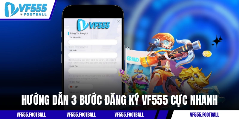 Hướng dẫn 3 bước đăng ký VF555 cực nhanh