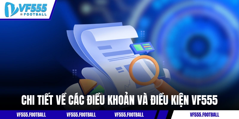 Chi tiết về các điều khoản và điều kiện VF555
