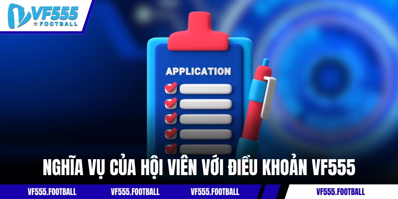 Nghĩa vụ của hội viên với điều khoản và điều kiện VF555