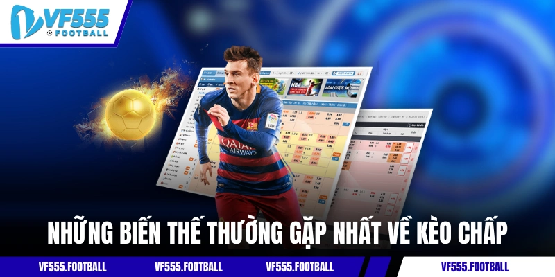 Những biến thế thường gặp nhất về kèo chấp
