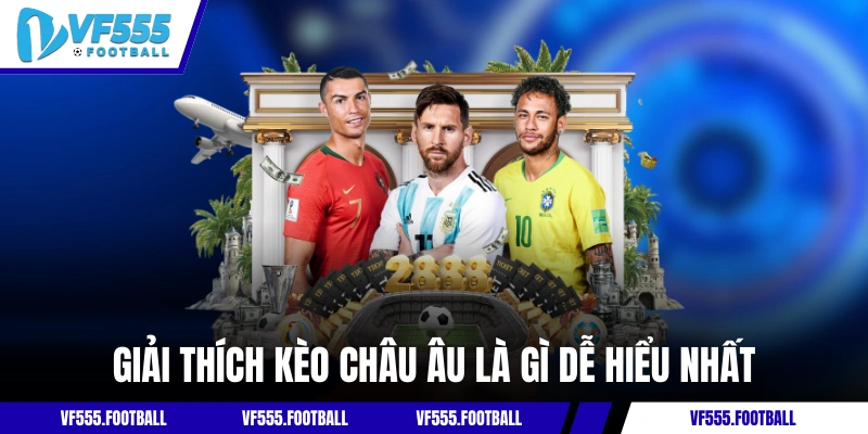 Giải thích kèo châu Âu là gì dễ hiểu nhất