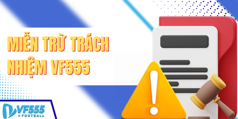 Miễn trừ trách nhiệm VF555