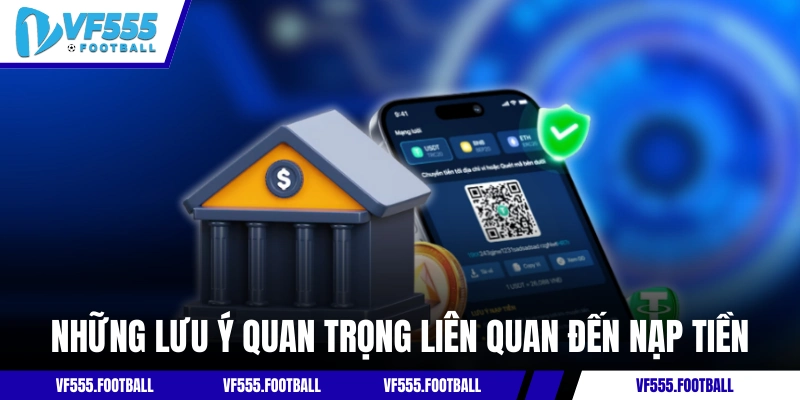 Những lưu ý quan trọng liên quan đến nạp tiền VF555