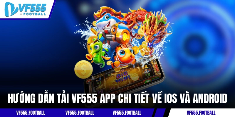 Hướng dẫn tải VF555 app chi tiết về iOS và Android