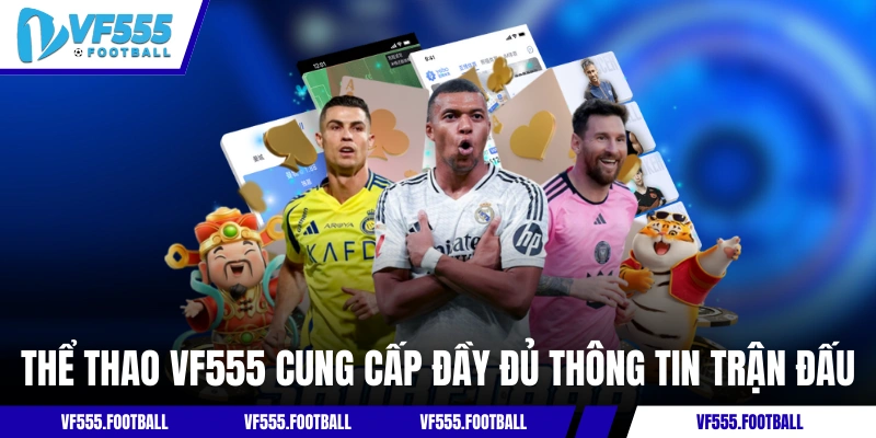 Thể thao VF555 cung cấp đầy đủ thông tin trận đấu