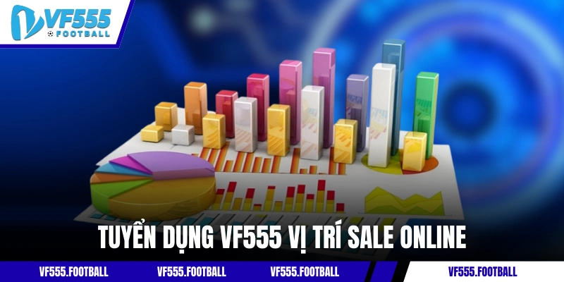 Tuyển dụng VF555 vị trí Sale Online