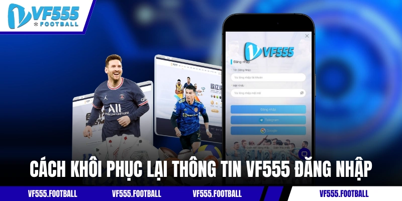 Cách khôi phục lại thông tin VF555 đăng nhập
