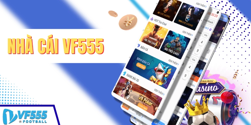Giới thiệu tổng quan về nhà cái VF555